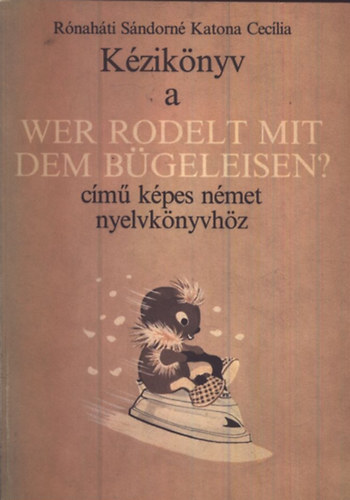 Rnahti Sndorn Katona Cecilia - Kziknyv a Wer Rodelt Mit Dem Bgeleisen? cm kpes nmet nyelvknyvhz