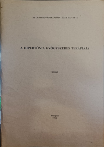 Az orvostovábbképző intézet jegyzete - A hipertónia gyógyszeres terápiája