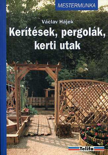 Vclav Hjek - Kertsek, pergolk, kerti utak (Mestermunka)