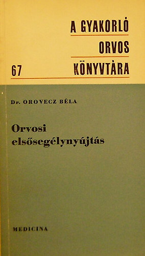Dr. Oravecz B�la (szerk.) - Orvosi els�seg�lyny�jt�s