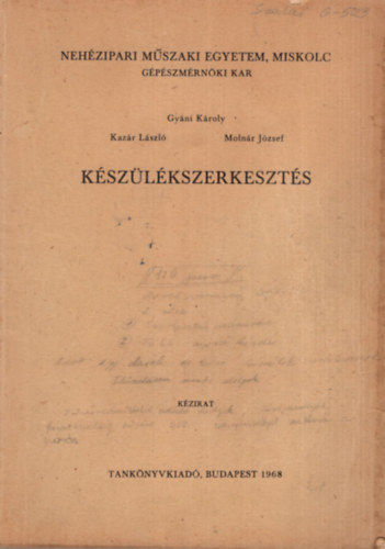 Gyáni Károly, Kazár László, Molnár József - Készülékszerkesztés - Nehézipari Műszaki Egyetem, Miskolc Gépészmérnöki Kar 1968