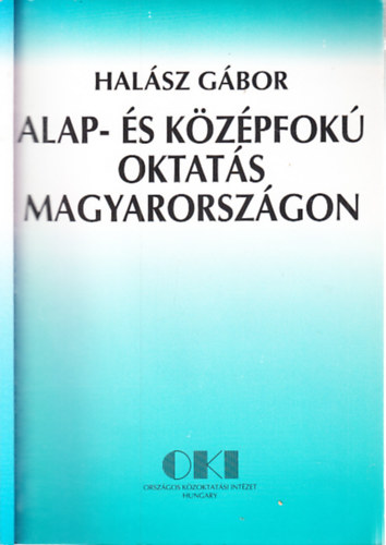 Halász Gábor - Alap- és középfokú oktatás Magyarországon (Háttérjelentés az OECD számára)