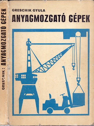 Greschik Gyula - Anyagmozgat gpek