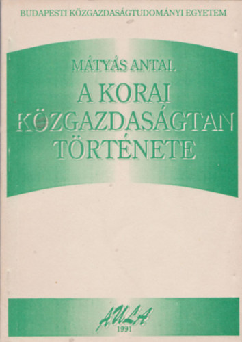 Mátyás Antal - A korai közgazdaságtan története