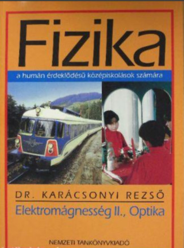 Dr. Karcsonyi Rezs - Fizika - Elektromgnessg II. - Optika