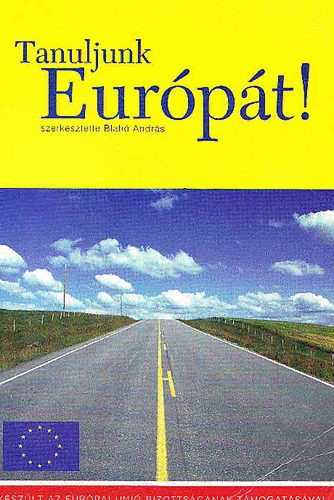 Blah Andrs (szerk.) - Tanuljunk Eurpt!
