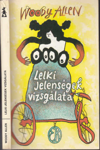 Woody Allen, Szerk.: Borbs Mria, Ford.: Bks Pl; Dezsnyi Katalin; Lszl Zsfia - Lelki jelensgek vizsglata (vlogats Woody Allen humoreszkjeibl; Tettamanti Bla rajzaival) (Sajt kppel)