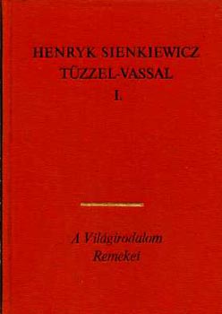 Henryk Sienkiewicz - Tűzzel-vassal I-II.