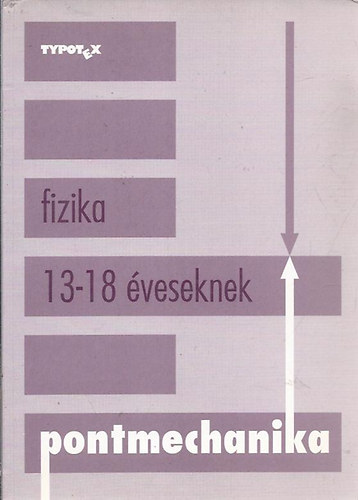 Tth Lszl - Fizika 13-18 veseknek (Pontmechanika)