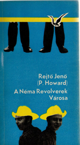 Rejtő Jenő (P. Howard) - A Néma Revolverek Városa