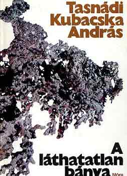 Tasnádi Kubacska András - A láthatatlan bánya