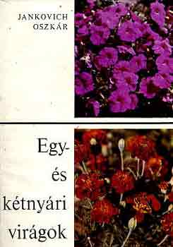 Jankovich Oszk�r - Egy- �s k�tny�ri vir�gok