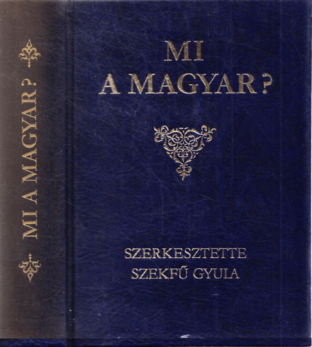 Szekf Gyula (szerk.) - Mi a magyar?