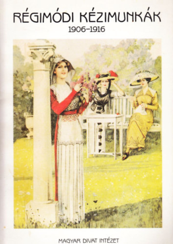 Miklós Magda - Régimódi kézimunkák - Párnák - Szobadíszek - Függönyök - Terítők - Kisebb kézimunkák - Az öltözködés díszei