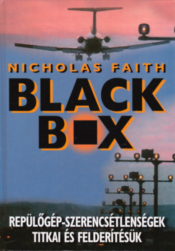 Nicholas Faith - Black Box (Rep�l�g�p-szerencs�tlens�gek titkai �s felder�t�s�k)