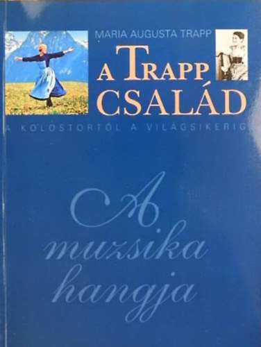 Maria Augusta Trapp - A Trapp család //A kolostortól a világsikerig - A muzsika hangja//