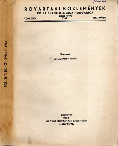 Dr. Steinmann Henrik (szerk.) - Rovartani kzlemnyek - Folia Entomologica Hungarica 1964. Tomus XVII. Nr. 17 -35. (Tom. XVII / II)