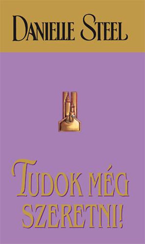 Danielle Steel - Tudok mg szeretni!