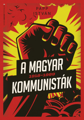 Papp Istvn - A magyar kommunistk 1918-1989