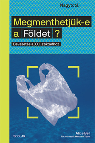 Alice Bell - Megmenthetjk-e a Fldet?