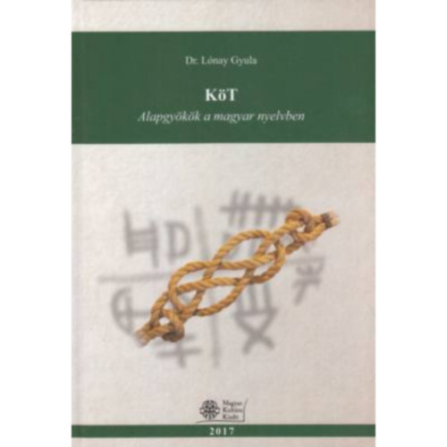 Lónay Gyula - KöT - Alapgyökök a magyar nyelvben