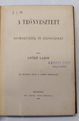 Győző Lajos - A trónvesztett -1895 - Szomorújáték öt felvonásban