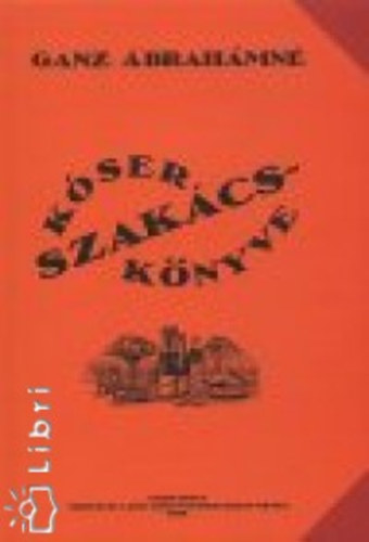 Ganz Ábrahámné Kóser Szakácskönyve