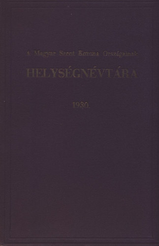 V�rady K�roly (szerk.) - A Magyar Szent Korona orsz�gainak helys�gn�vt�ra 1930.