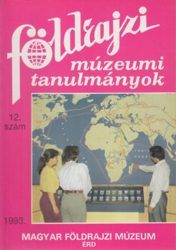 Dr. Balzs Dnes (szerk.) - Fldrajzi mzeumi tanulmnyok 1993/12.