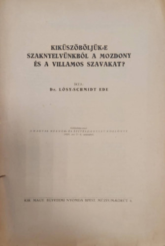 Dr. Lósy-Schmidt Ede - Kiküszöböljük-e a szaknylvünkből a mozdony és a villamos szavakat? - Különlenyomat