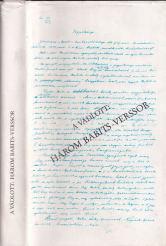 Tgls Jnos (Szerk.) - A vdlott: Hrom Babits-verssor (Egy irodalmi per aktibl 1915-1916)