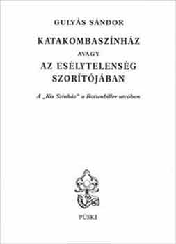 Gulys Sndor - Katakombasznhz avagy az eslytelensg szortjban