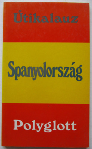 Ewerlöf-Meyer-Koefoed - Spanyolország (Polyglott Útikalauz)