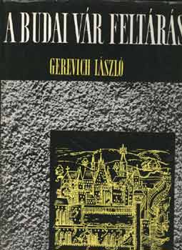 Gerevich László - A budai vár feltárása