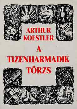 Arthur Koestler - A tizenharmadik t�rzs