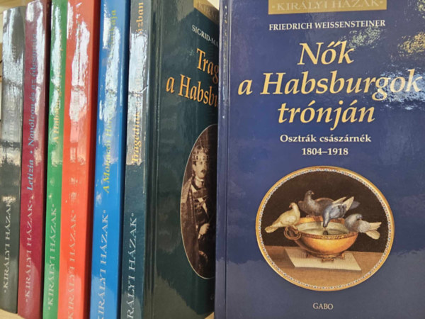Evelyne Lever, Alain Decaux, Robert Seydel, Thomas Veszelits, Sigrid-Maria Grssing, Frederich Weissensteiner - 7db Kirlyi hzak KNYVMENT AJNLAT: Nk a habsburgok trnjn+ Tragdik a Habsburg-hzban+ A monaci uralkodhz+ Marie Antoinette - Egy kirlyn naplja+ A Habsburgok flrelpsei + Letizia - Napleon s az desanyja+ Madame