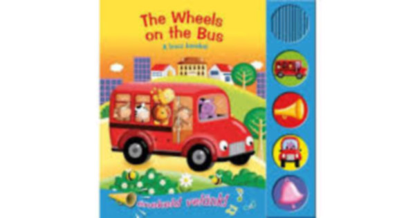Marie Allen (ill.) - The wheels on the Bus- A busz kerekei- �nekeld vel�nk!