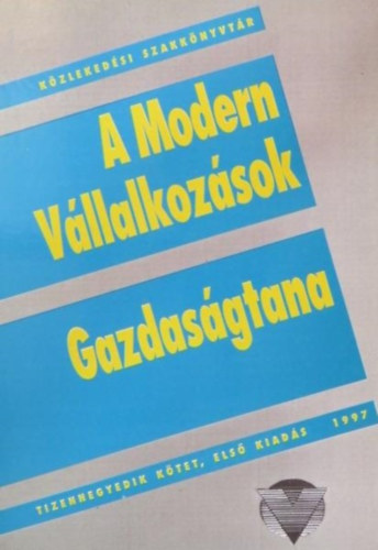 Dr. Csnyi Lszl, Dr. Papp goston (Szerk.), Potyi Jnos (Szerk.), Dr. Molnr Jzsef (Lektor) - A Modern Vllalkozsok Gazdasgtana