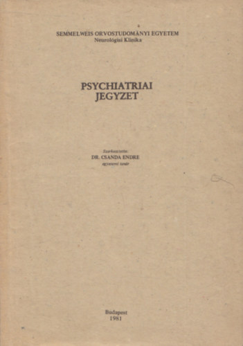 Dr. Csanda Endre (szerk.) - Psychiatriai jegyzet