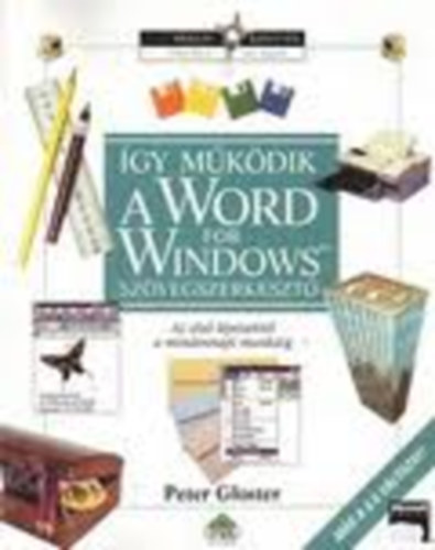 Peter Gloster - Így működik a Word for Windows szövegszerkesztő (Az első lépésektől...