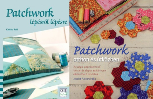 Christa Rolf, Jessica Alexandrakis - 2 db patchwork k�zimunka k�nyv: Patchwork l�p�sr�l l�p�sre - Az angol pap�rsablonos foltvarr�s alapjai �s k�nnyen elk�sz�thet� modellek + Patchwork otthon �s �tk�zben