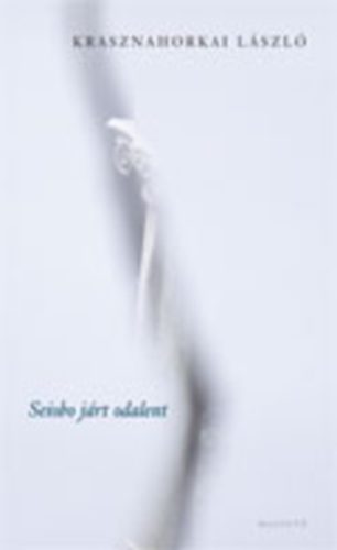 Krasznahorkai Lszl - Seiobo jrt odalent