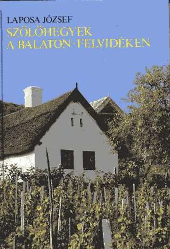 Laposa József - Szőlőhegyek a Balaton-felvidéken
