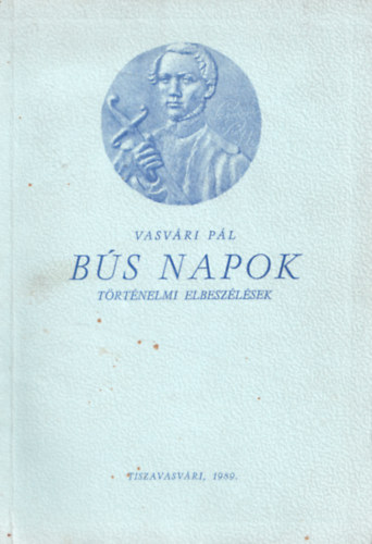 Vasv�ri P�l - B�s napok - t�rt�nelmi elbesz�l�sek