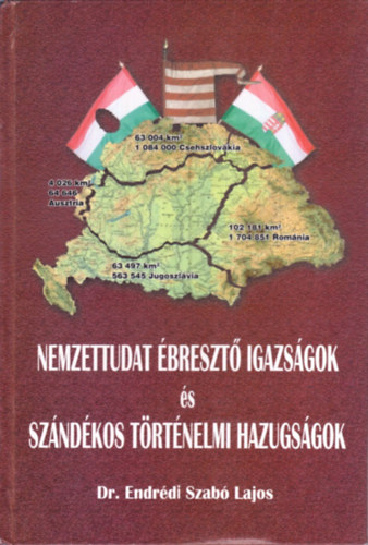 dr. Endrédi Szabó Lajos - Nemzettudat ébresztő igazságok és szándékos történelmi hazugságok