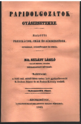 Nh. Szildy Lszl - Papidolgozatok-gyszesetekre- Halotti prdikcik, imk s sribeszdek, Egyhzi gyszbeszdek ( kt m egybektve )