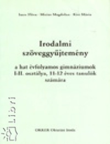 Etal.; Kiss Mria; Imre Flra; Misius Magdolna - Irodalmi szveggyjtemny a hat vfolyamos gimnziumok I-II. osztlya, 11-12 ves tanulk szmra