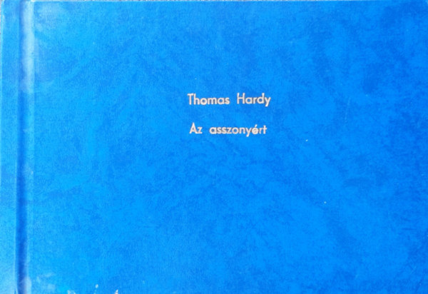 Thomas Hardy - Az asszony�rt