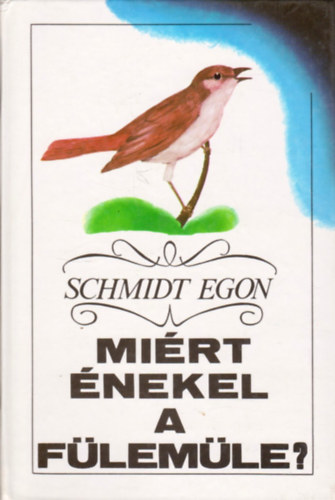 Schmidt Egon - Mi�rt �nekel a f�lem�le?