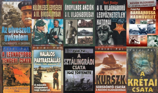 Kurt Rieder, F�ldi P�l - 10 db k�nyv a m�sodik vil�gh�bor�r�l: �ngyilkos akci�k a II. vil�gh�bor�ban + A III.birodalom legy�zhetetlen katon�i + K�l�nleges egys�gek a III. birodalomban +   A Barbarossa hadm�velet + Az elveszett gy�zelem  +  A legnagyobb teng